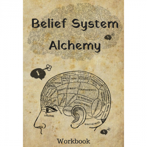 Belief System Alchemy Workbook