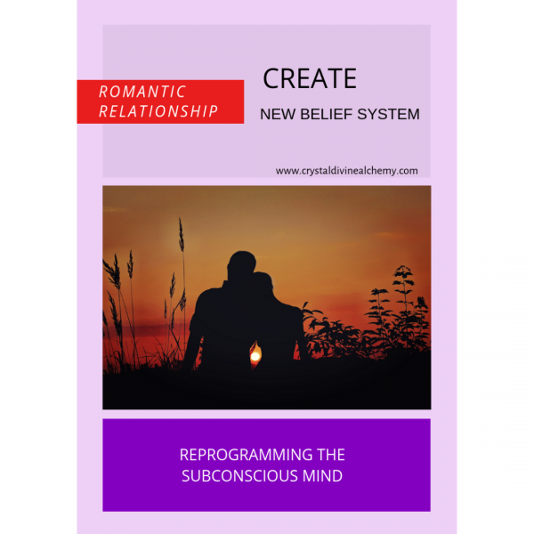 Create New Belief System: Romantic Relationship
